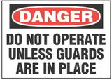 Danger Sign, Do Not Operate Unless Guards Are In Place 