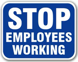 Stop Employees Working Blue Sign