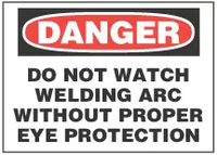 Danger Sign, Do Not Watch Welding Arc Without Proper Eye Protection 