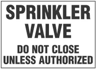 Sprinkler Valve Sign, Do Not Close Unless Authorized 