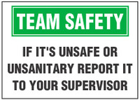 Team Safety Sign, If It's Unsafe Or Unsanitary, Report It To Your Supervisor