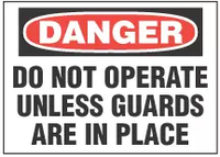 Danger Sign, Do Not Operate Unless Guards Are In Place 