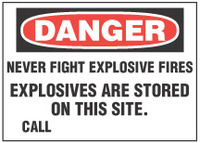 Danger Sign, Never Fight Explosive Fires, Explosives Are Stored On This Site 