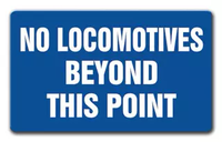 No Locomotives Beyond This Point Blue Sign