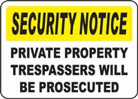 Security Notice Private Property, Trespassers Will Be Prosecuted