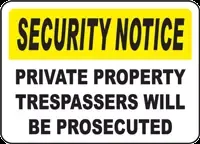 Security Notice Private Property, Trespassers Will Be Prosecuted