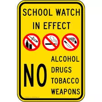 School Watch In Effect, No Alcohol, Drugs, Tobacco, Weapons